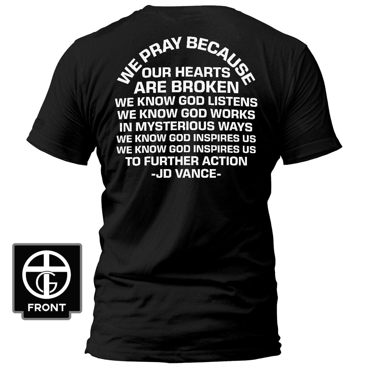 Our True God Apparel T-Shirt / Black / S We Pray Because Our Hearts Are Broken T-Shirt