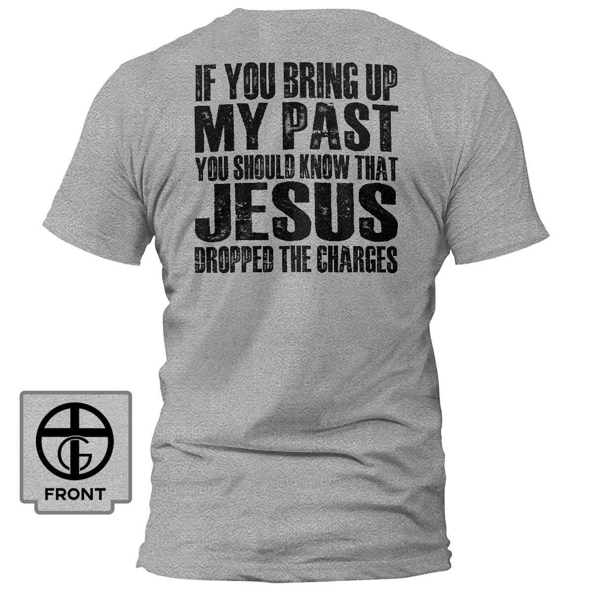 Our True God Apparel T-Shirt / Grey / S Jesus Dropped The Charges T-Shirt (Back Print)
