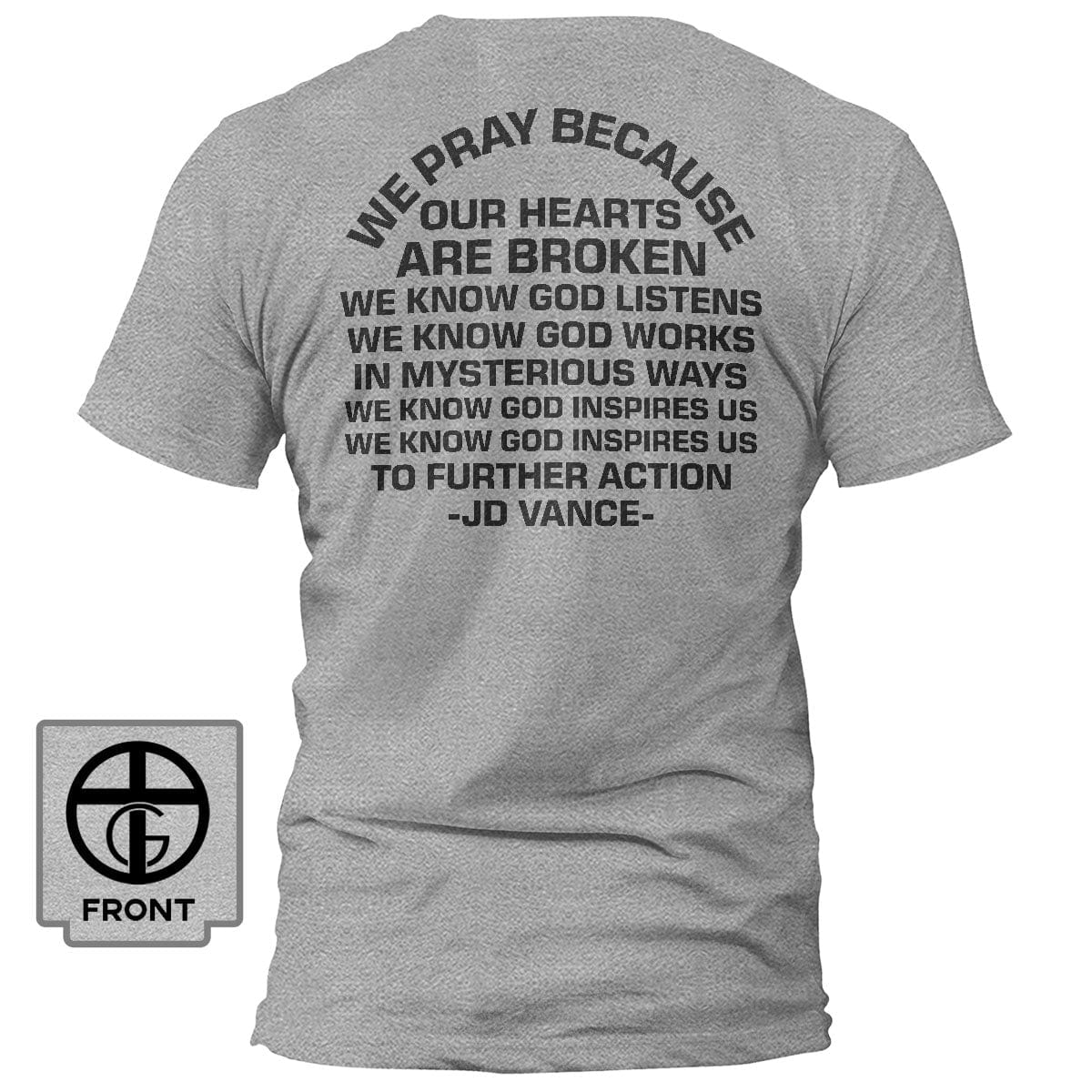 Our True God Apparel T-Shirt / Grey / S We Pray Because Our Hearts Are Broken T-Shirt