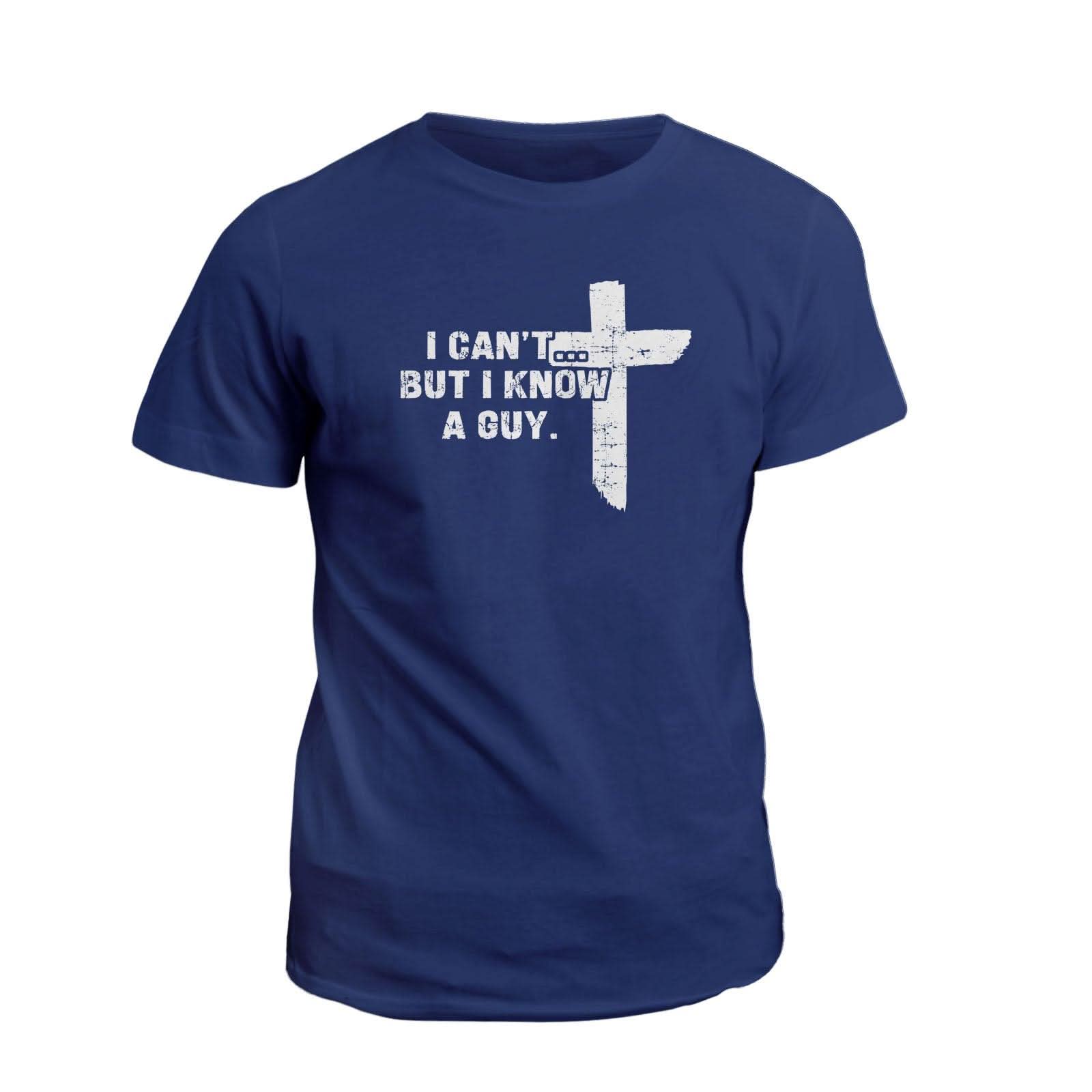 Our True God Apparel T-Shirt / Navy / S I Can't But I Know A Guy