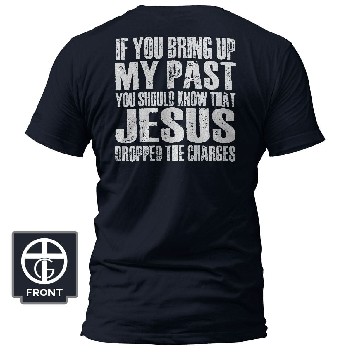 Our True God Apparel T-Shirt / Navy / S Jesus Dropped The Charges T-Shirt (Back Print)
