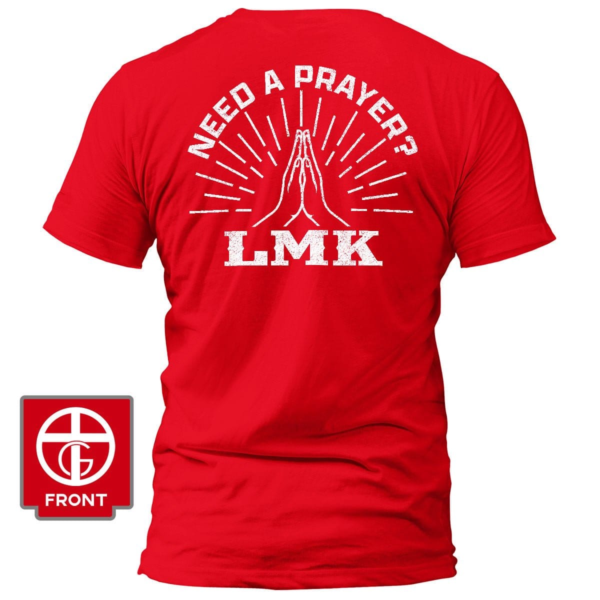 Our True God Apparel T-Shirt / Red / S Need A Prayer? LMK T-Shirt