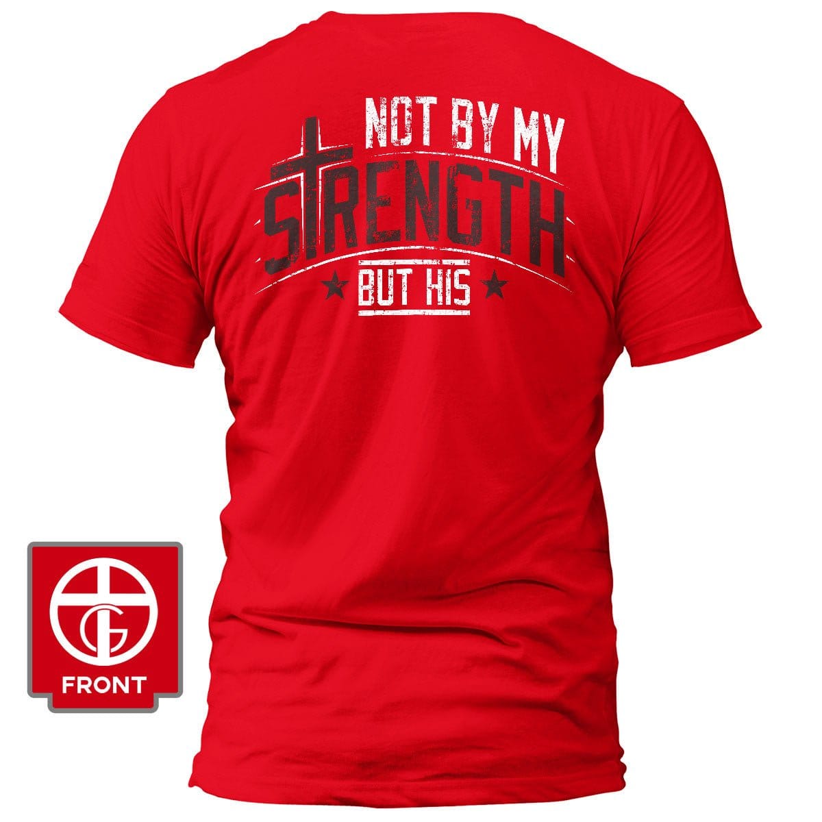 Our True God Apparel T-Shirt / Red / S Not By My Strength But His T-Shirt (Back Print)
