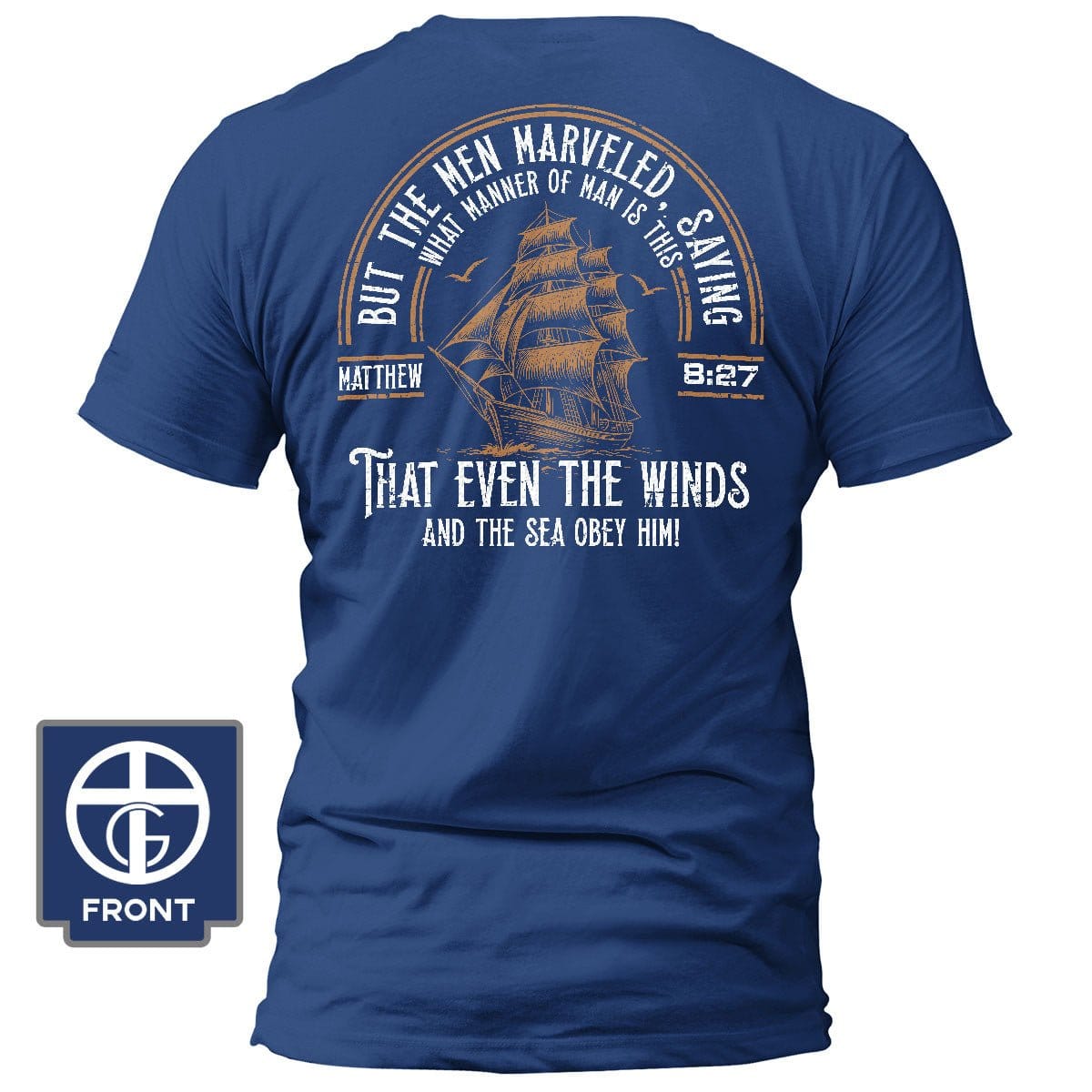 Our True God Apparel T-Shirt / Royal Blue / S But The Men Marveled - Matthew 8:27 T-Shirt (Back Print)