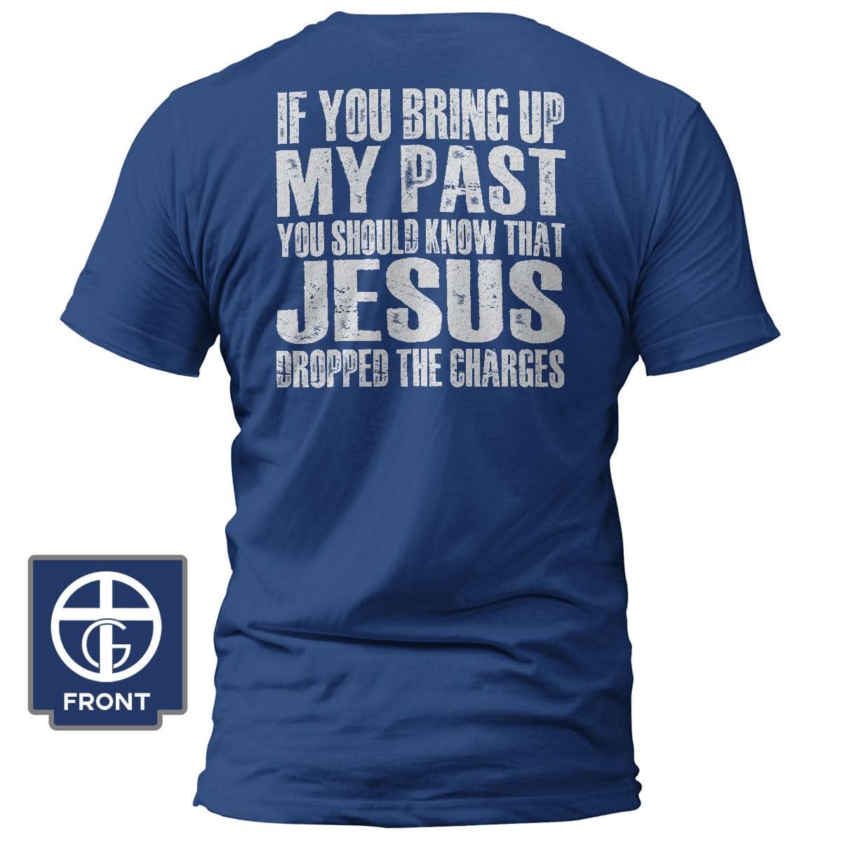 Our True God Apparel T-Shirt / Royal Blue / S Jesus Dropped The Charges T-Shirt (Back Print)