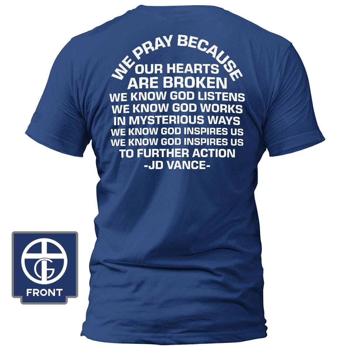 Our True God Apparel T-Shirt / Royal Blue / S We Pray Because Our Hearts Are Broken T-Shirt