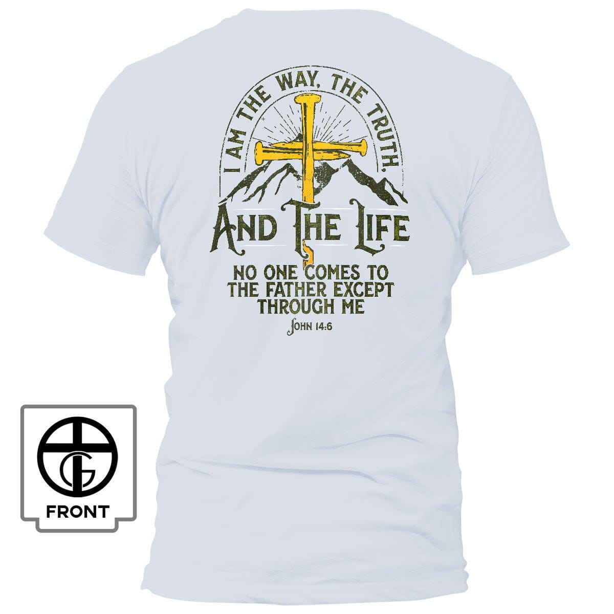 Our True God Apparel T-Shirt / White / S I am the Way, The Truth, And the Life - John 14:6 T-Shirt