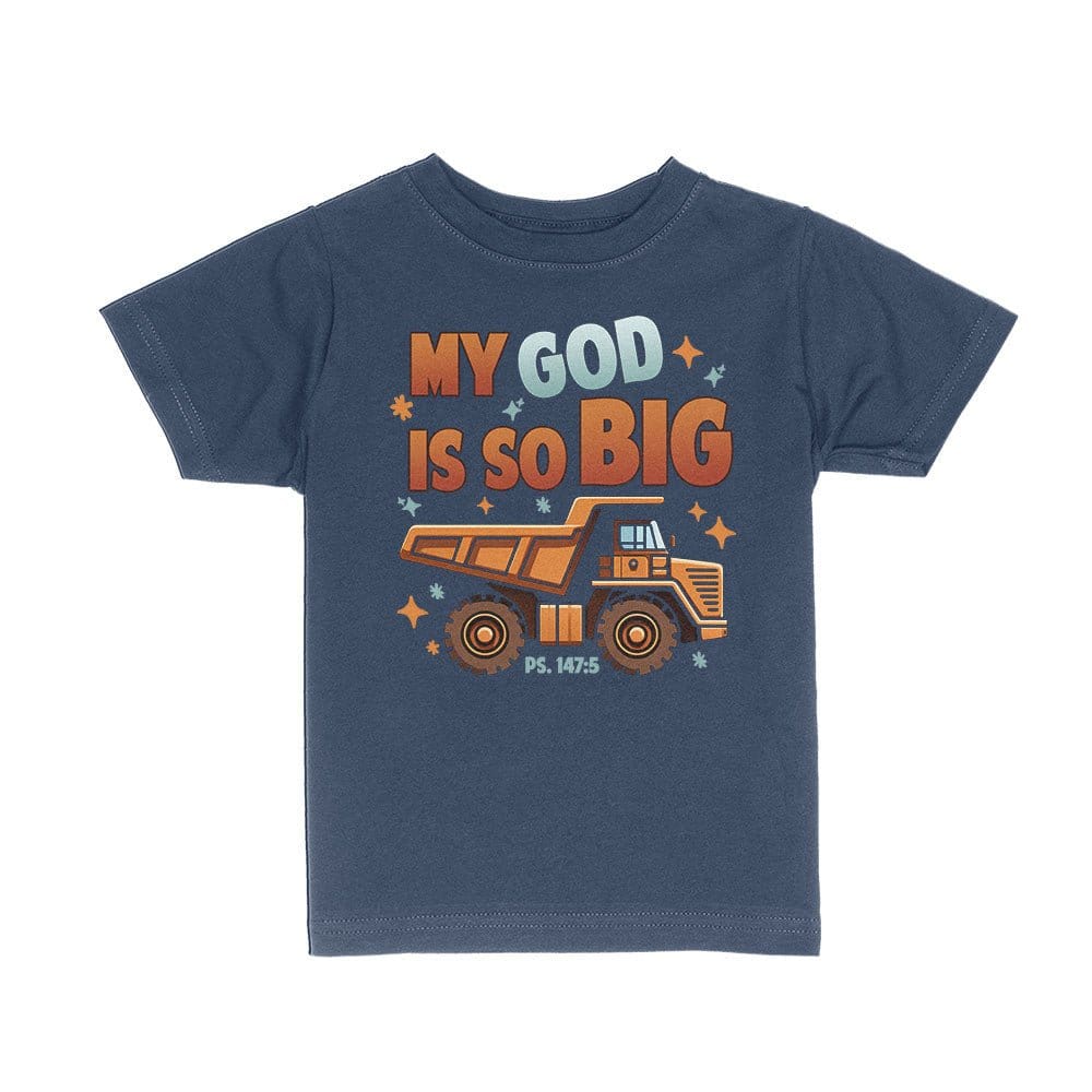 Our True God Apparel Toddler / Navy Blue / 2T My God Is So Big Kids Shirts
