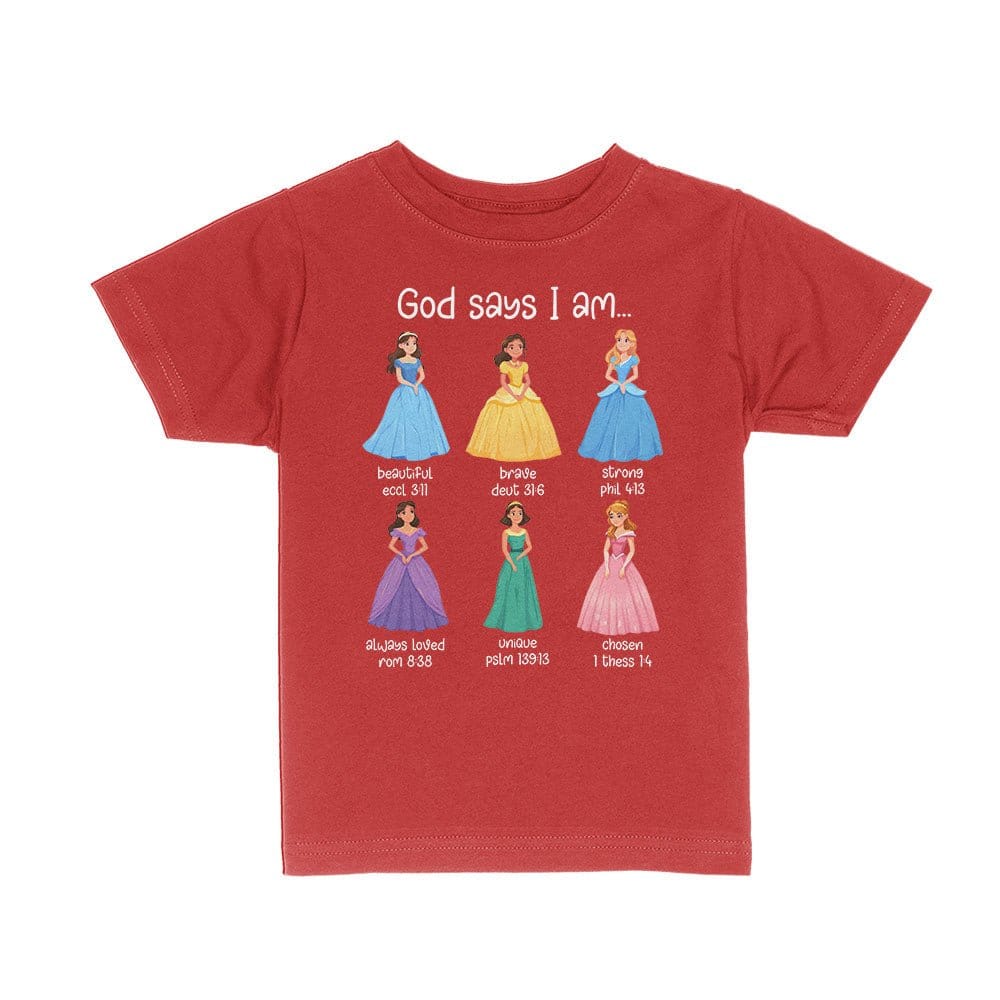 Our True God Apparel Toddler / Red / 2T God Says I Am Princess Kids Shirts