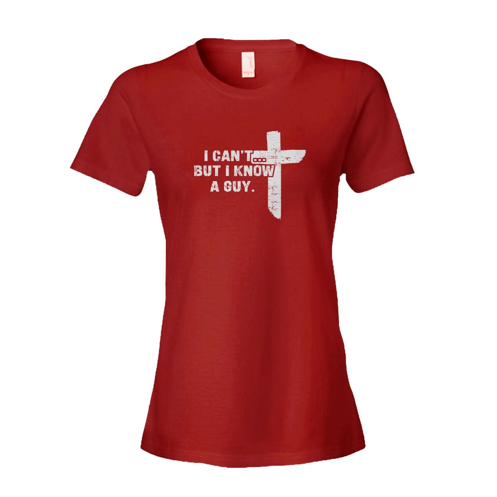 Our True God Apparel Women's Shirt / Red / S I Can't But I Know A Guy