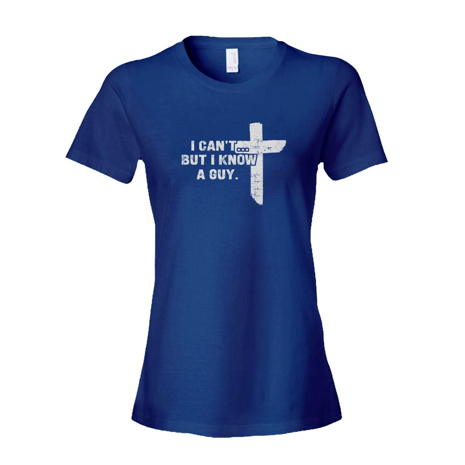 Our True God Apparel Women's Shirt / Royal Blue / S I Can't But I Know A Guy