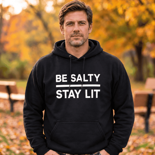 OurTrueGod Customs Apparel Be Salty Stay Lit Hoodie
