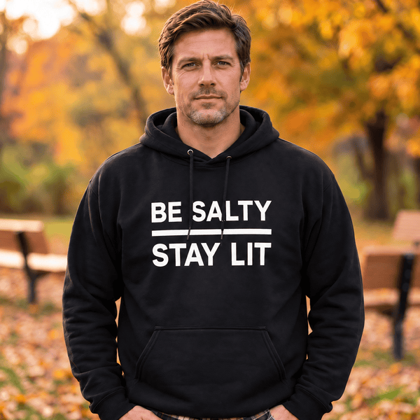 OurTrueGod Customs Apparel Be Salty Stay Lit Hoodie