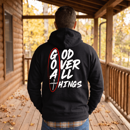 God Over All Things Hoodie by Our True God