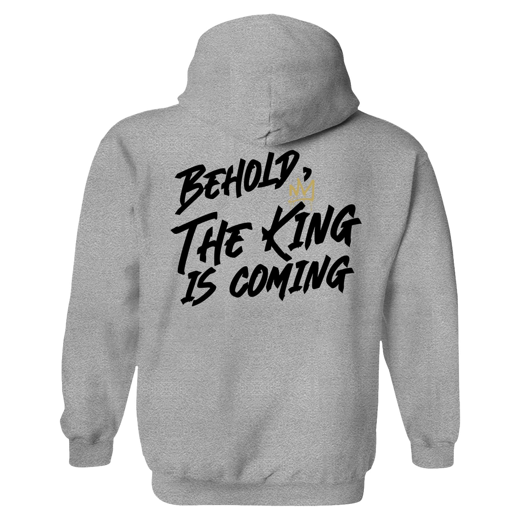 OurTrueGod Customs Apparel Hoodie / Grey / S Behold, The King is Coming Hoodie