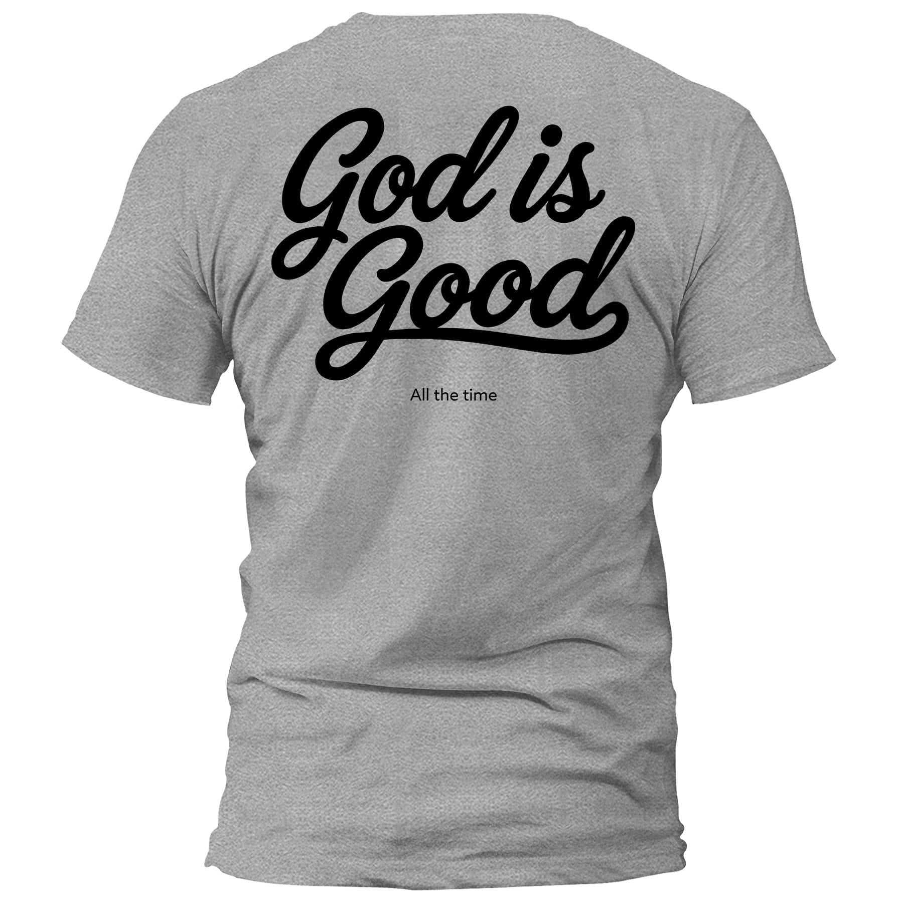 OurTrueGod Customs Apparel T-Shirt / Grey / S God Is Good All The Time T-Shirt