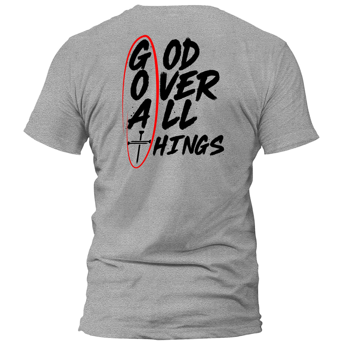OurTrueGod Customs Apparel T-Shirt / Grey / S God Over All Things T-Shirt