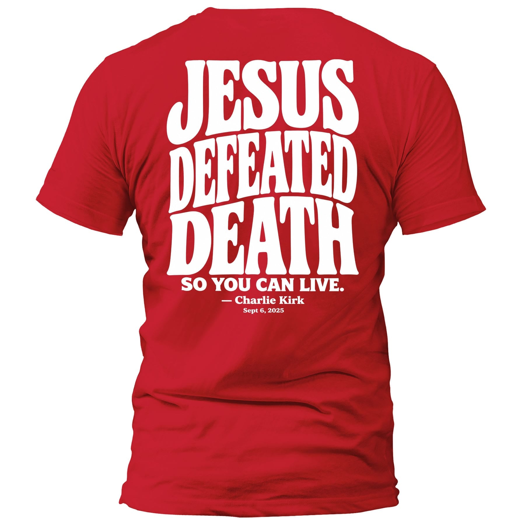 OurTrueGod Customs Apparel T-Shirt / Red / S Jesus Defeated Death - Charlie Kirk T-Shirt
