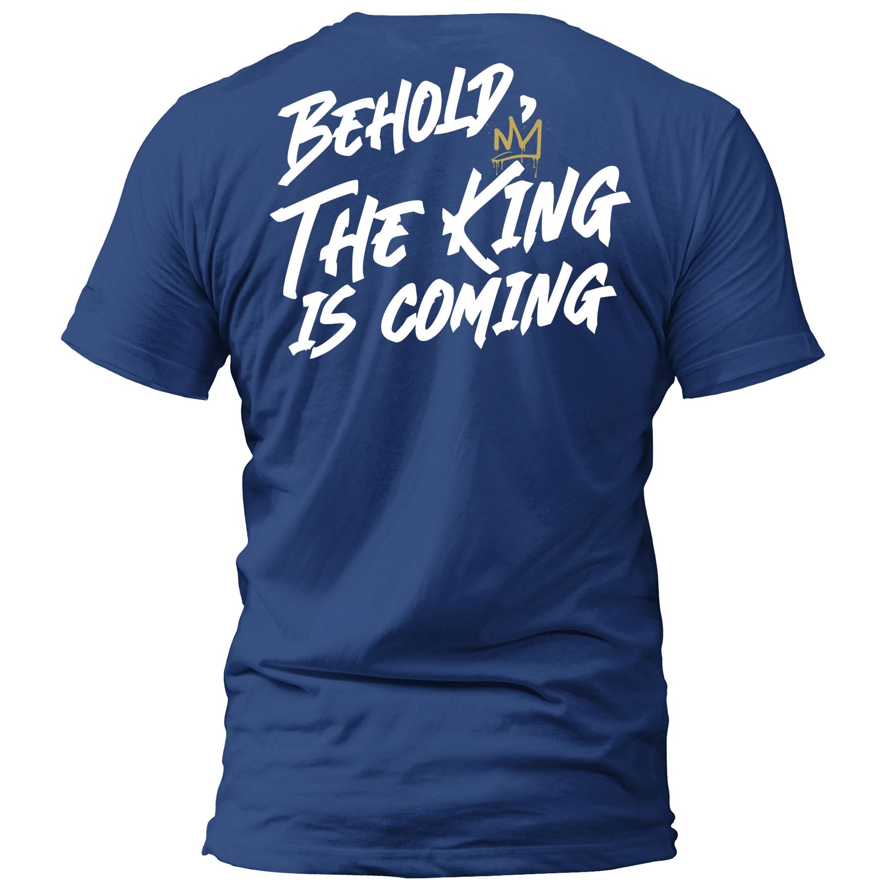 OurTrueGod Customs Apparel T-Shirt / Royal Blue / S Behold, The King is Coming T-Shirt