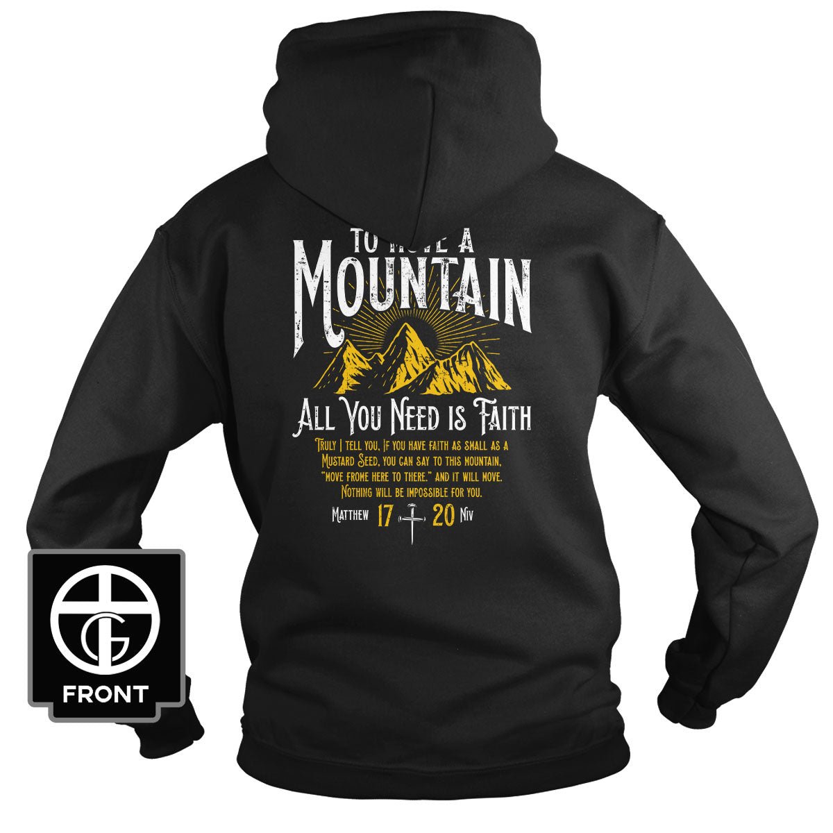 To Move A Mountain, All You Need Is Faith Hoodie (Back Print) - Our True God