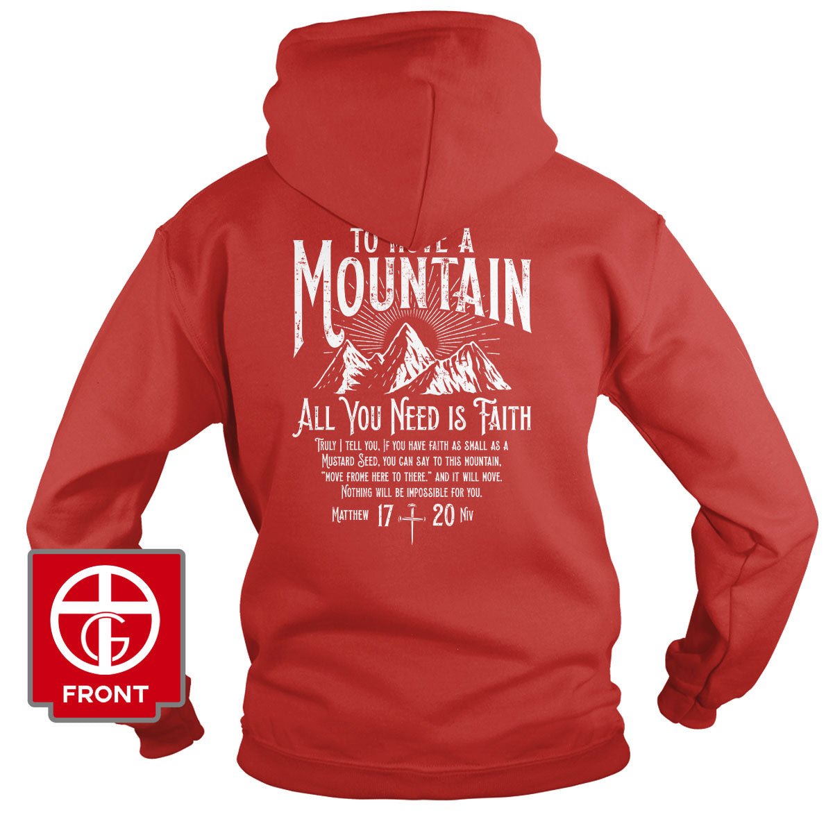 To Move A Mountain, All You Need Is Faith Hoodie (Back Print) - Our True God