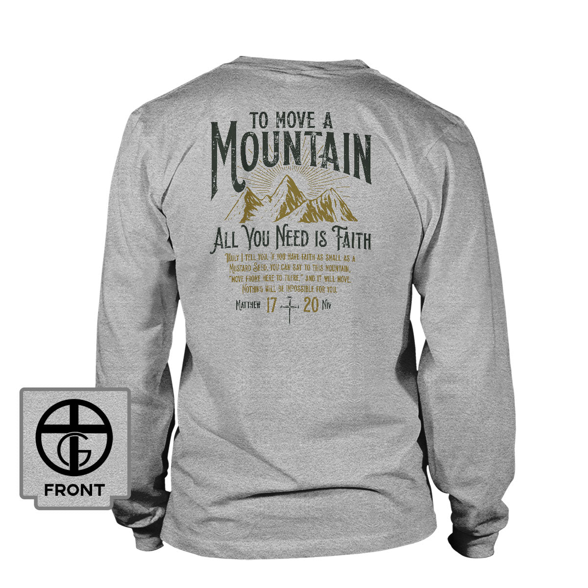 To Move A Mountain, All You Need Is Faith Long Sleeve T-Shirt (Back Print) - Our True God