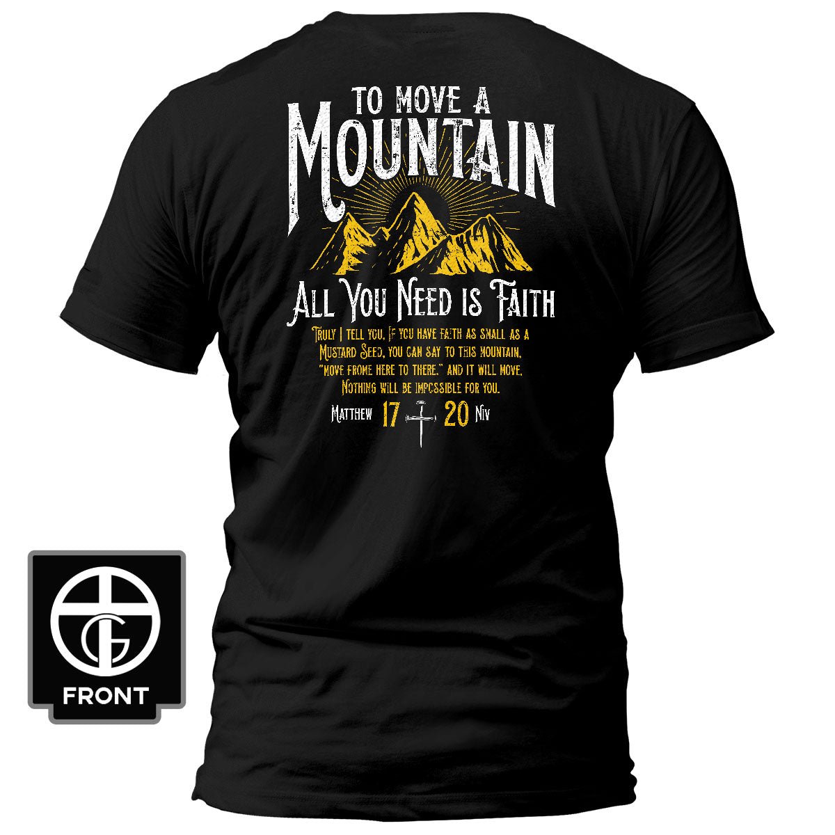 To Move A Mountain, All You Need Is Faith T-Shirt (Back Print) - Our True God