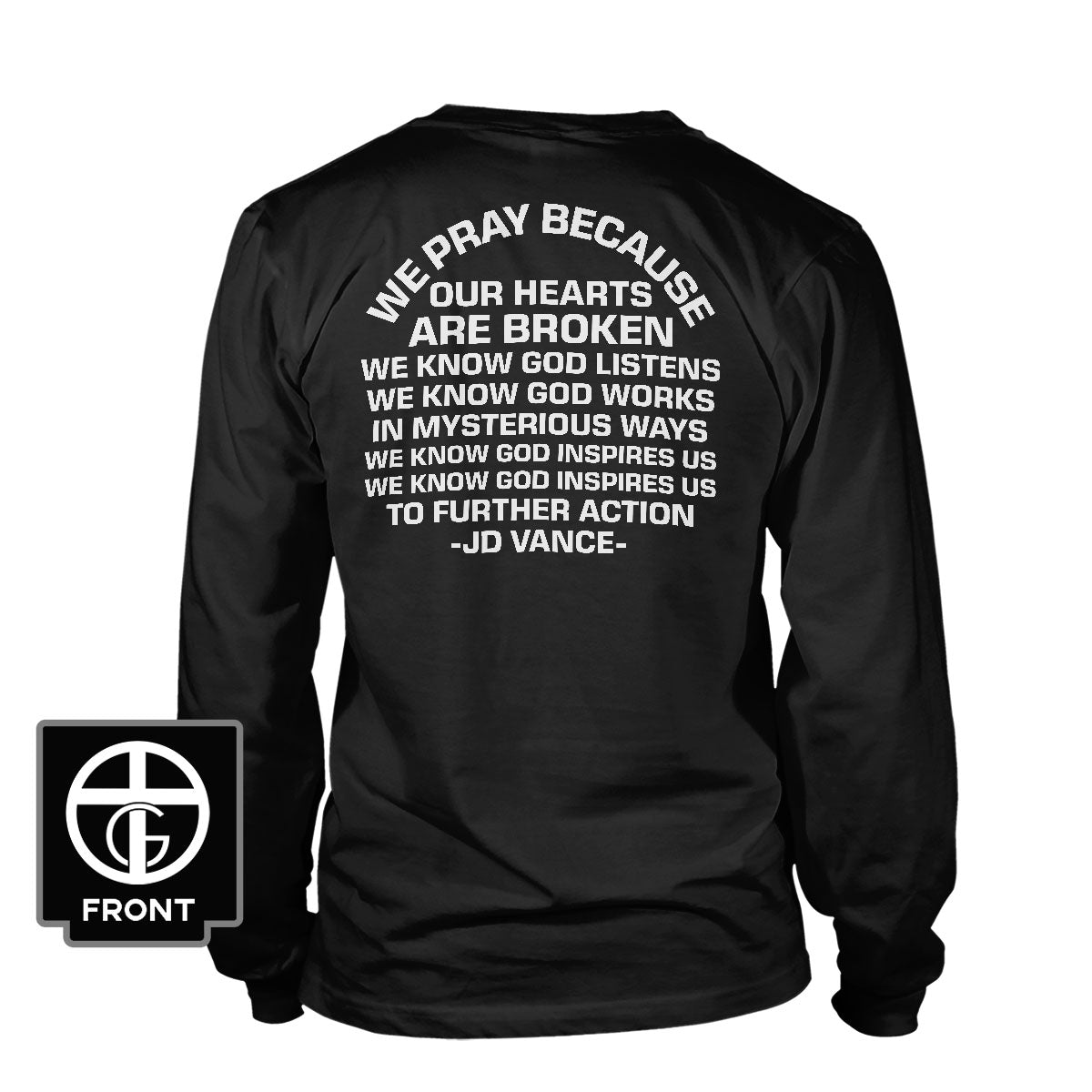 We Pray Because Our Hearts Are Broken Long Sleeve T-Shirt - Our True God