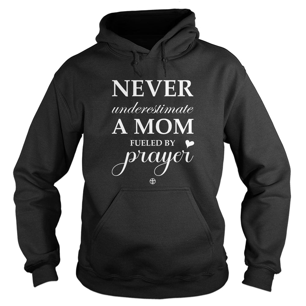 Never Underestimate A Mom Fueled By Prayer - Our True God