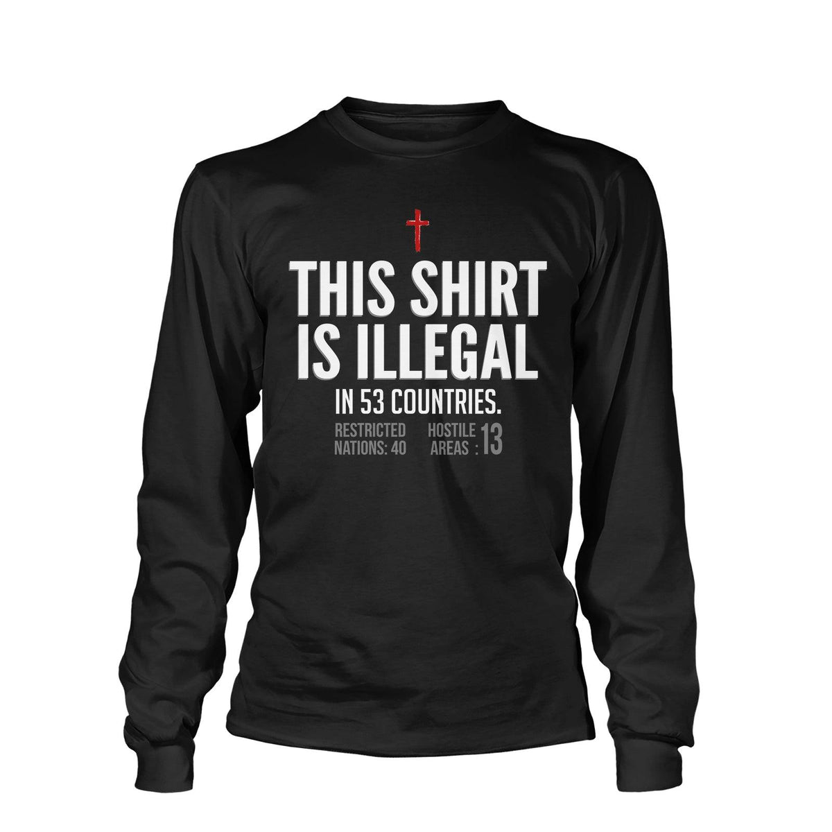 This Shirt is Illegal Long Sleeves - Our True God