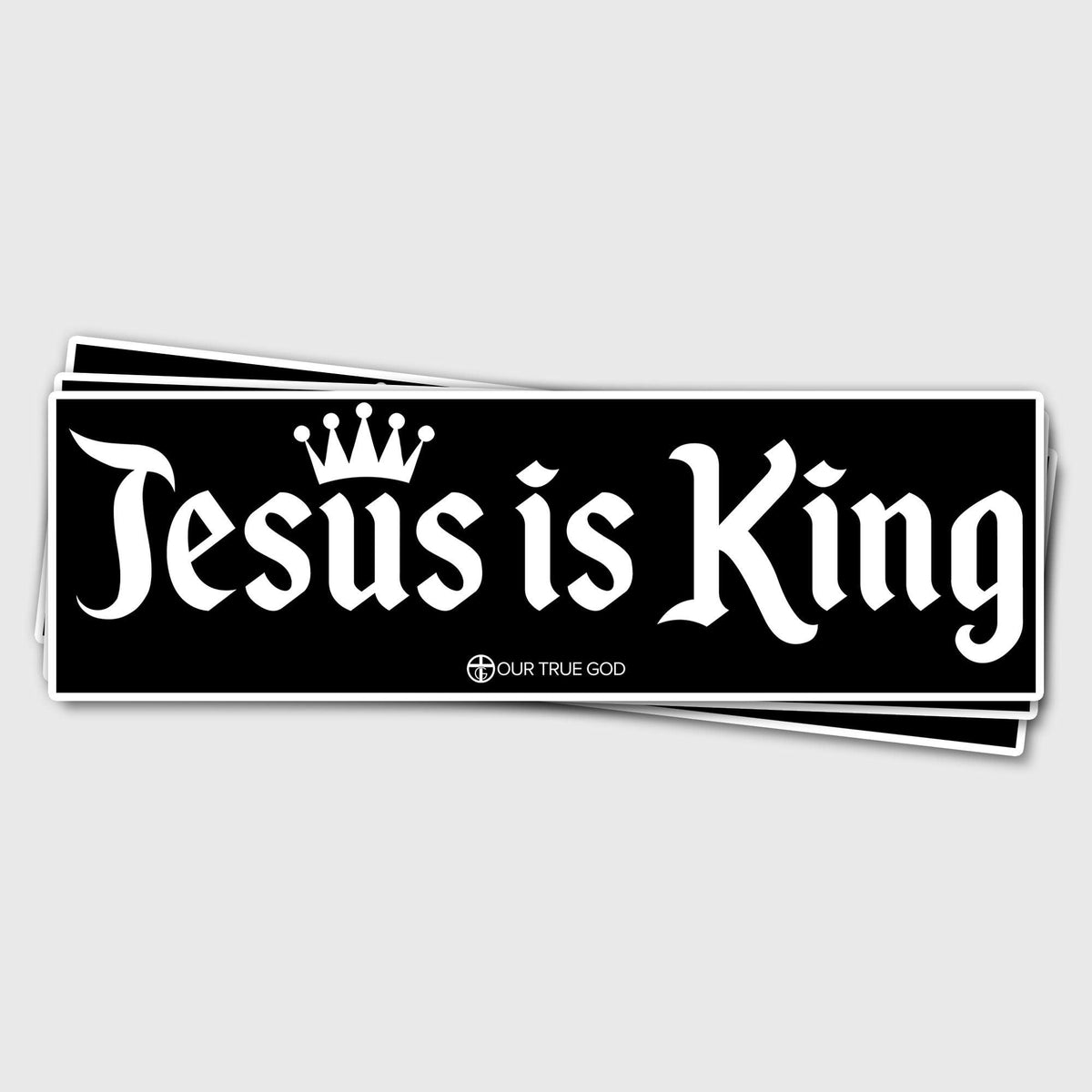 Jesus Is King Bumper Stickers - Our True God