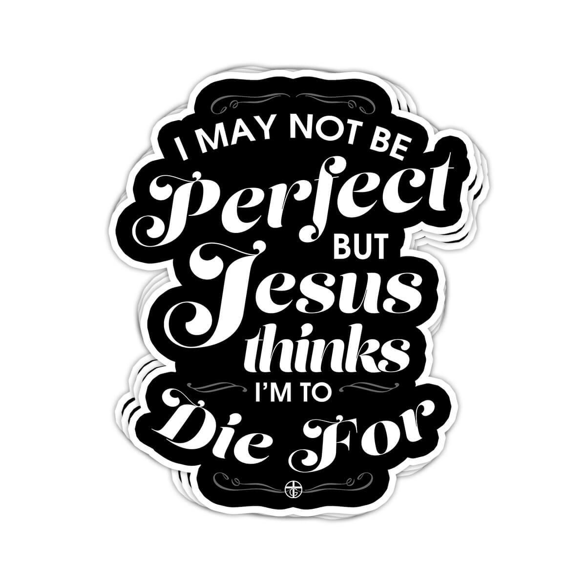 I May Not Be Perfect Decals - Our True God