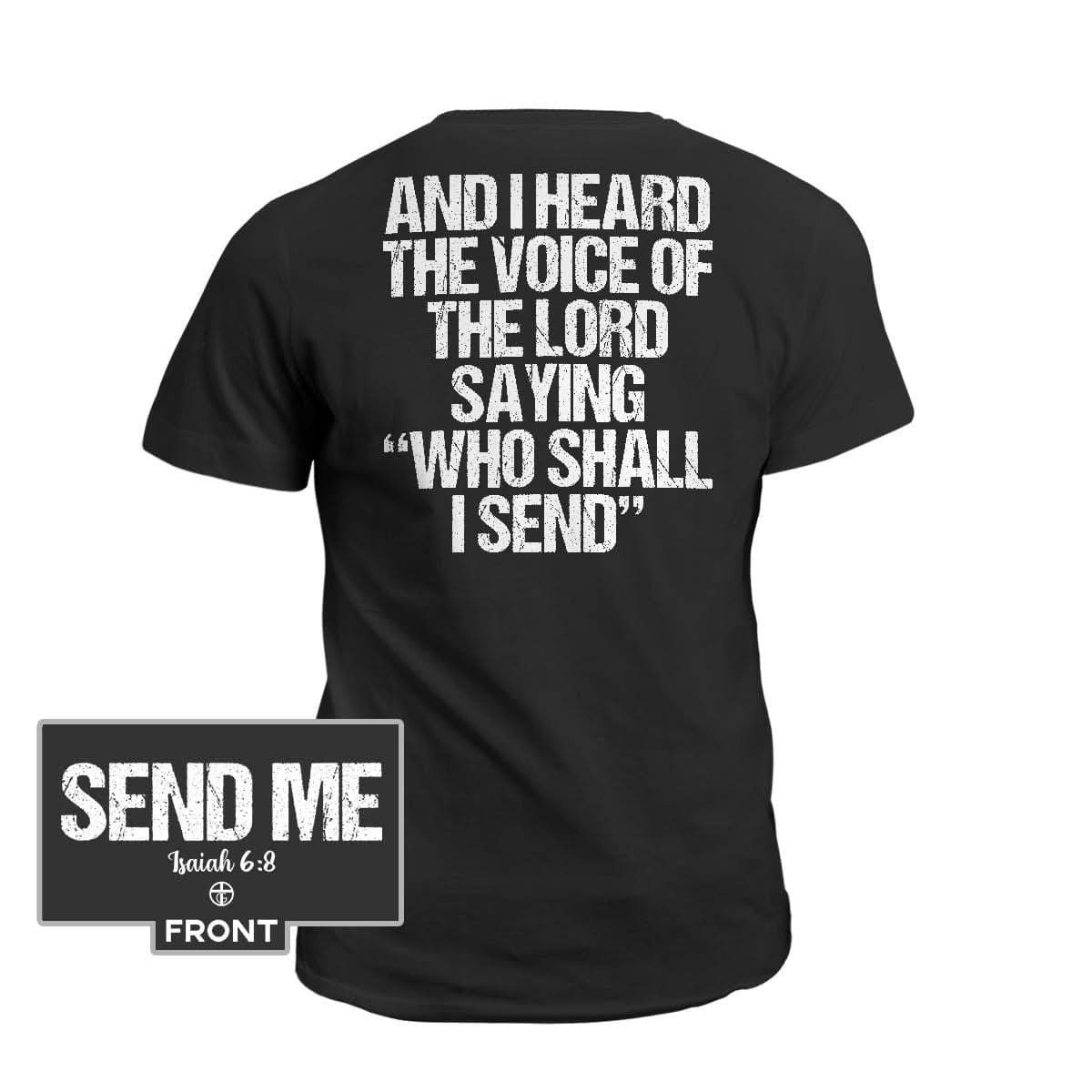 Our True God Apparel Isaiah 6:8 SEND ME T-Shirt (Front and Back Print)