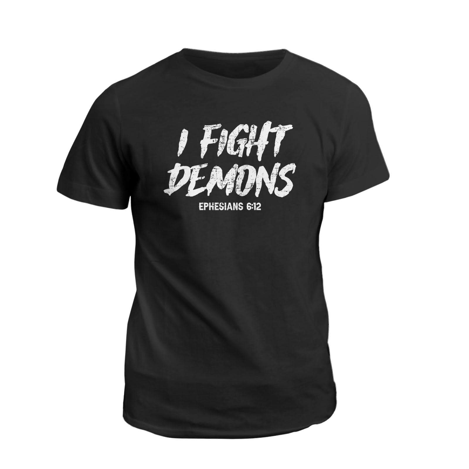 Our True God Apparel T-Shirt / Black / S I Fight Demons