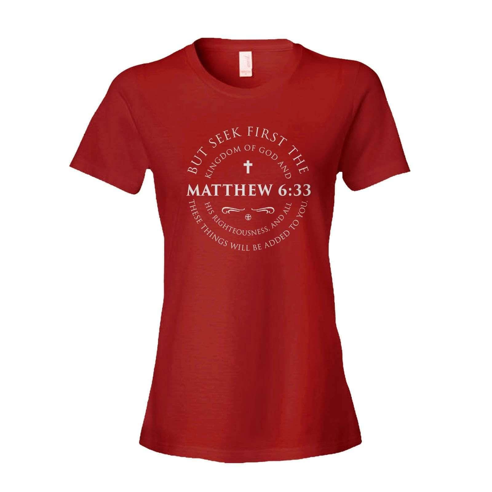 Our True God Apparel Women's Shirt / Red / S Matthew 6:33